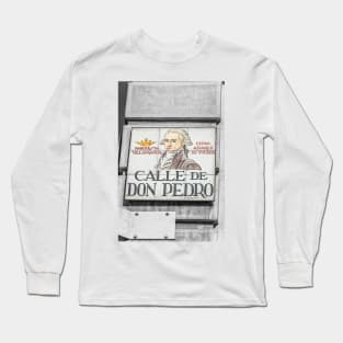 Don Pedro Street, Madrid Long Sleeve T-Shirt